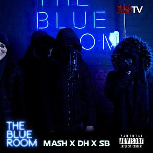 The Blue Room (Season 3) [feat. Mash, DH & SB] (Explicit)
