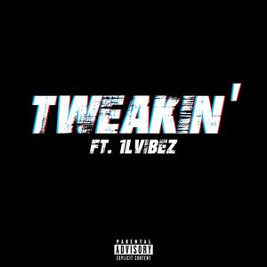 Tweakin' (feat. 1Lvibez) (Explicit)