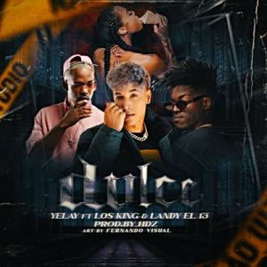 Dulce (feat. Los King Boys, Landy 13 & Yelay)