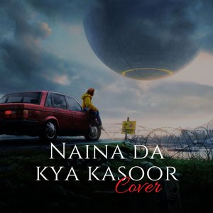 Naina Da Kya Kasoor