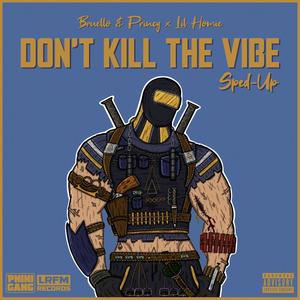 Don't Kill The Vibe (feat. Lil Homie) (Sped-Up) (Explicit)