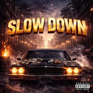 SLOW DOWN (Explicit)
