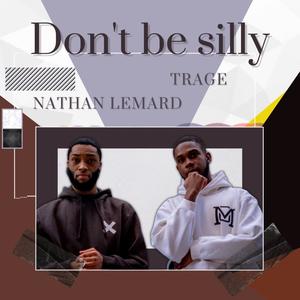 DON'T BE SILLY (feat. NATHAN LEMARD) [Explicit]