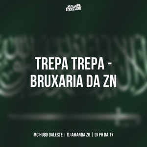 TREPA TREPA  BRUXARIA DA ZN (Explicit)