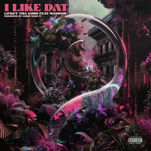 I LIKE DAT (feat. Maddoh) (Explicit)