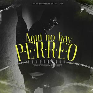 Aquí No Hay Perreo (Explicit)