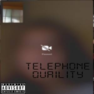 Telephone (Telly) Quality (Explicit)