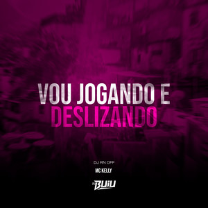 Vou Jogando e Deslizando (Explicit)