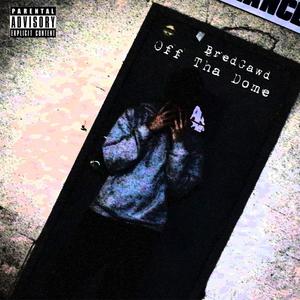 Off Tha Dome (Explicit)