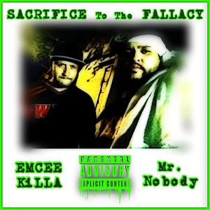 Sacrifice to the Fallacy (feat. eMCee KiLLa) [Explicit]