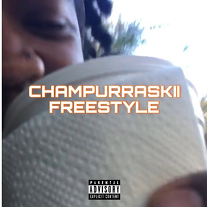 CHAMPURRASKII FREESTYLE (Explicit)