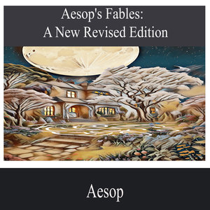 Aesop's Fables-A New Revised Edition