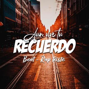 Aun Vive Tu Recuerdo (Beat Rap Triste)