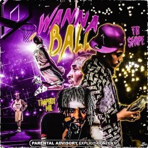 Wanna Ball(feat. Trapboy Mil) (Explicit)