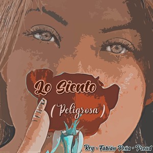 Lo Siento (Peligrosa) [Explicit]