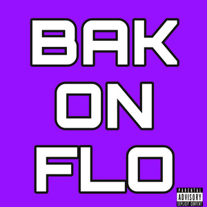 BAK ON FLO (Explicit)