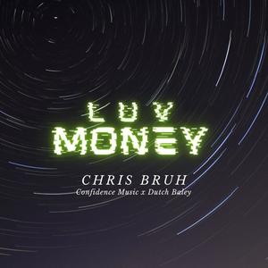 Luv money (feat. Bigc confidence music & Dutch Baley) [Explicit]