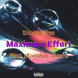 Maximum Effort (feat. Roachin' Reem) [Explicit]