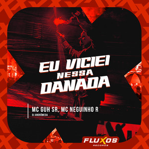 Eu Viciei Nessa Danada (Explicit)