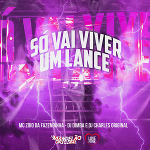 Só Vai Viver um Lance (Explicit)