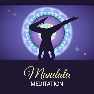 Mandala Meditation – 111 Spiritual Songs of the Ancient, Start a Sacred Living, Buddha Contemplation, Natural Zen Peace