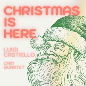 Christmas is Here (feat. Stella Manfredi, Antonella De Chiara Violinist, Nico Giordano, Pasquale Termini, Antonio Esposito & CAM Quartet)