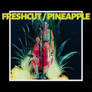 Freshcut Pineapple (Explicit)