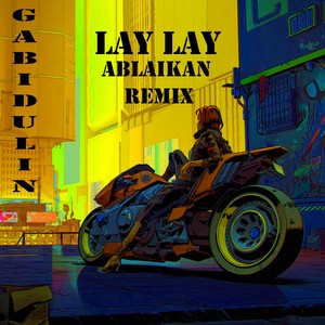 Lay Lay (Ablaikan Remix)