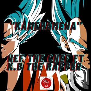 KAMEHAMEHA (feat. HEF THE CHEF) [Explicit]