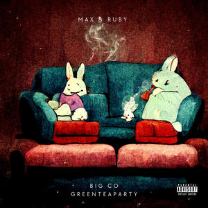 Max & Ruby (feat. Greenteaparty) [Explicit]