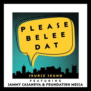 Please Belee Dat (feat. Sammy Casanova, Foundation Mecca & Kfhox)