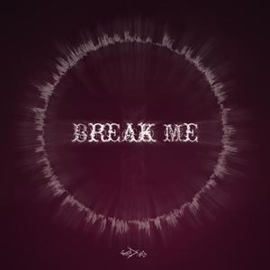 Break Me (Explicit)