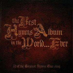 The Best Hymns Album In the World… Ever!