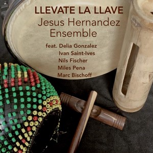 Llevate la Llave(feat. Nils Fischer, Ivan Saint-Ives, Marc Bischoff, Delia Gonzalez & Miles Pena)