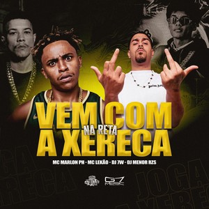 Vem Com A Xereca Na Reta (Explicit)