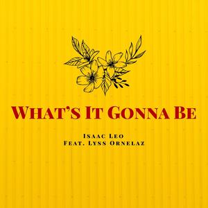 What's It Gonna Be (feat. Lyss Ornelaz) [Explicit]