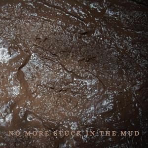 No More Stuck in the Mud