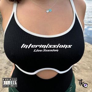 Intermissions (Live Sessions) (Live) [Explicit]