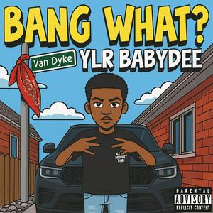 Bang What? (Explicit)