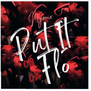 Put It On Da Flo (Nymix) [Explicit]