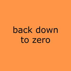 Back Down to Zero (Explicit)