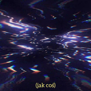 Jak Coś (Explicit)