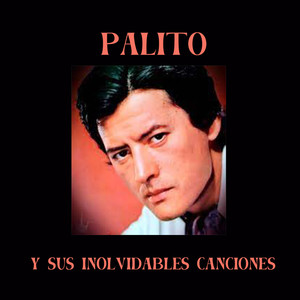 Palito Y Sus Inolvidables Canciones