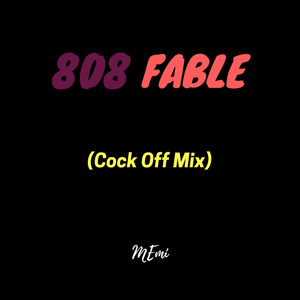 808 Fable (Cock Off Mix)