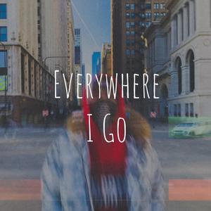 Everywhere I Go (Explicit)