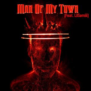 Man Of My Town(feat. lilsemiii) (Explicit)