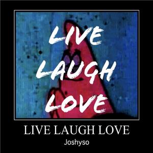 Live Laugh Love (Explicit)