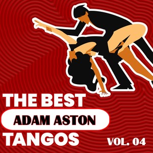 The Best Tangos: Adam Aston Vol. 04