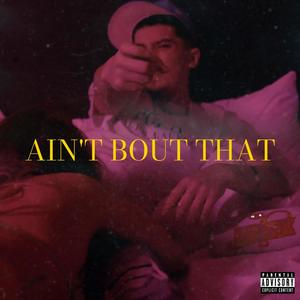 Ain't Bout That (Explicit)