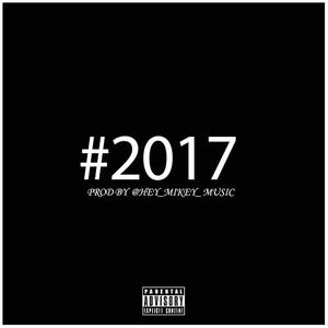#2017 (Prod. By HeyMikeyMusic)